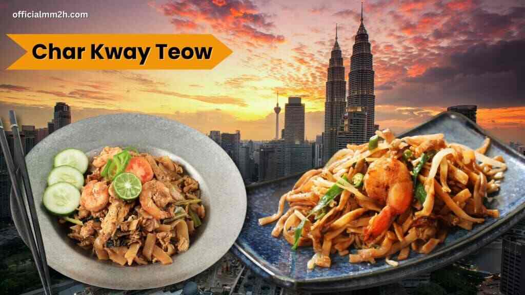 Malaysian Cuisine Your Gateway To MM2H Char Koway teow