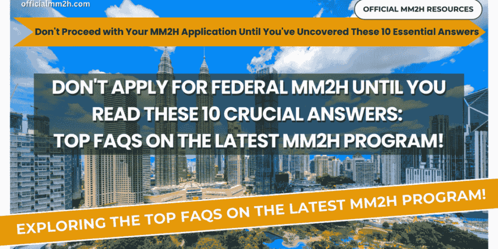 Top 10 FAQs on the Latest MM2H Program