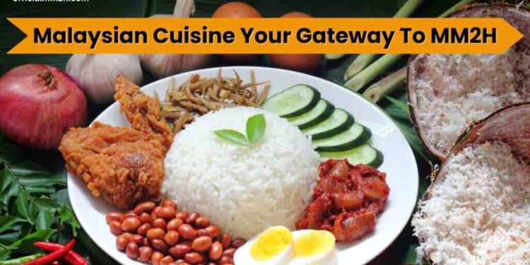 Malaysian Cuisine Your Gateway To MM2H