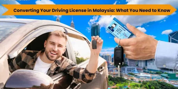How to Converting A Foreign Driving License in Malaysia